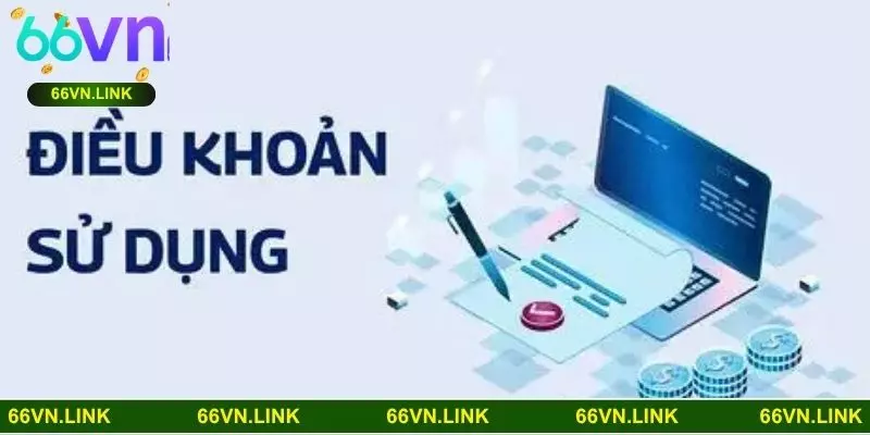 Điều khoản sử dụng 66VN minh bạch và an toàn