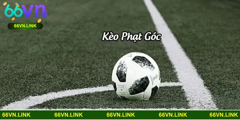 Khám phá cụ thể các thông tin liên quan đến kèo phạt góc
