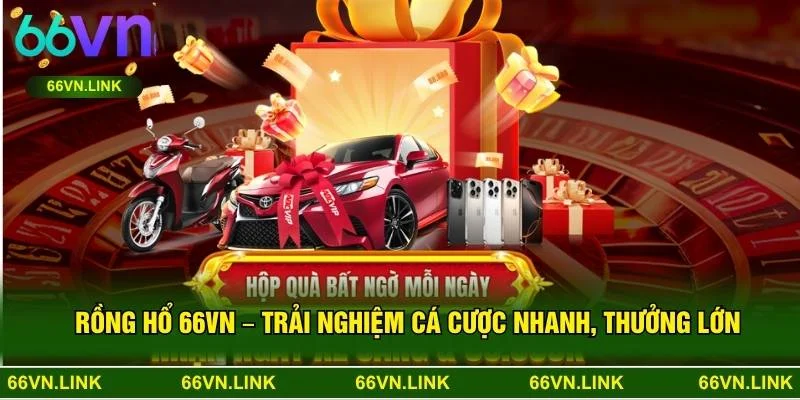 Rồng Hổ 66VN – Trải Nghiệm Cá Cược Nhanh, Thưởng Lớn