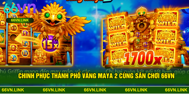 Chinh Phục Thành Phố Vàng Maya 2 Cùng Sân Chơi 66VN