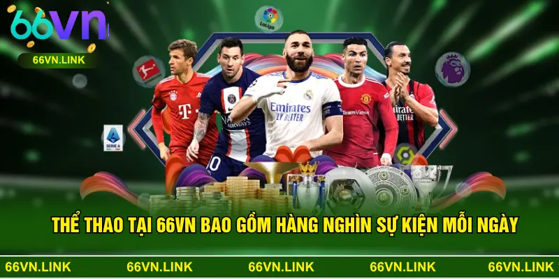 Thể thao tại 66VN bao gồm hàng nghìn sự kiện mỗi ngày